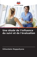 Une éTude De L'influence Du Suivi Et De L'éValuation Sithembele Magqadiyane Buch