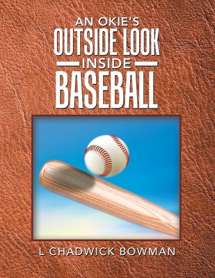 An Okie's Outside Look Inside Baseball L Chadwick Bowman Taschenbuch Englisch