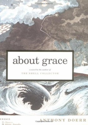 ABOUT GRACE: A NOVEL By Anthony Doerr - Hardcover **Mint Condition**