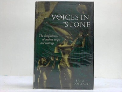Voices in Stone. The Decipherment of Ancient Scripts and Writings