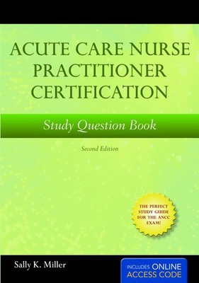 Acute Care Nurse Practitioner Certification Study Book: .
