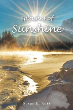 Splashes of Sunshine by Susan E. Russ Paperback Book