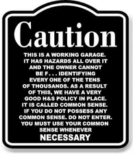 Caution THIS IS A WORKING Garage COMMON SENSE BLACK Aluminum Composite Sign