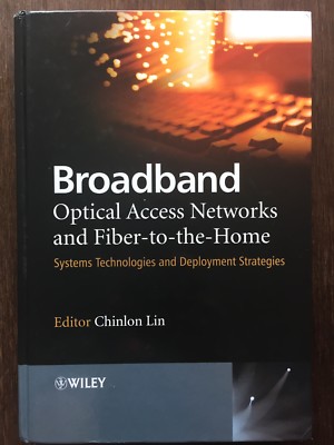 Broadband Optical Access Networks and Fiber-to-the-Home (John Wiley & Sons)