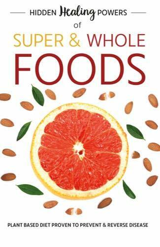 Hidden Healing Powers Of Super & Whole Foods: plant based diet  .9781913005153