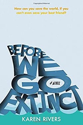 Before We Go Extinct : A Novel Hardcover Karen Rivers