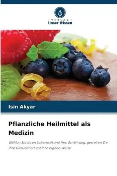 Isin Akyar | Pflanzliche Heilmittel Als Medizin | Taschenbuch | Deutsch (2023)-image
