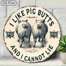 2D Flat,1pc Vintage Metal Pig Sign - I Like Pig Butts And I Cannot Lie Farm Anim