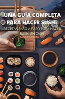 Una GuÍA Completa Para Hacer Sushi Santos Duran Taschenbuch Spanisch 2025