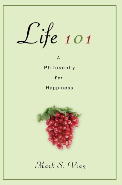 Life 101 : A Philosophy for Happiness, Paperback by Vian, Mark S., Like New U...