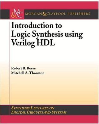 Introduction to Logic Synthesis Using Verilog Hdl