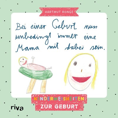 Bei einer Geburt muss unbedingt immer eine Mama mit dabei sein | Hartmut Ronge