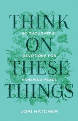 Lori Hatcher Think on These Things (Paperback) (UK IMPORT)