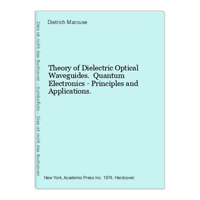 Theory of Dielectric Optical Waveguides. Quantum Electronics - Principles and Ap