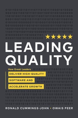Leading Quality: How Great Leaders Deliver High Quality Software and Acceler...