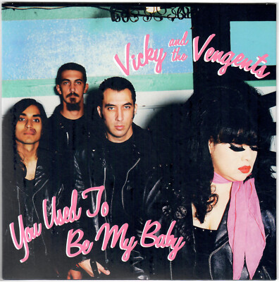VICKY AND THE VENGENTS You Used To Be My Baby Why 2016 Garage Punk Rock SP 45T