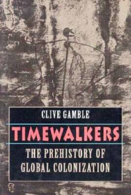 Timewalkers: The Prehistory of Global Colonization - Hardcover - GOOD