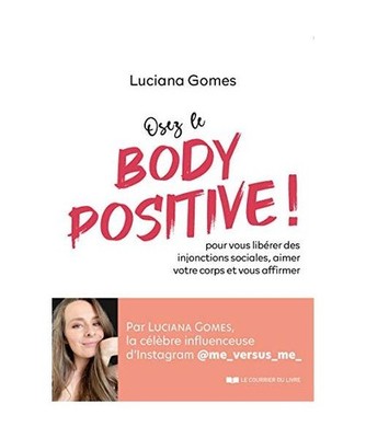 Osez le Body Positive ! Pour vous libérer des injonctions sociales et aimer vot