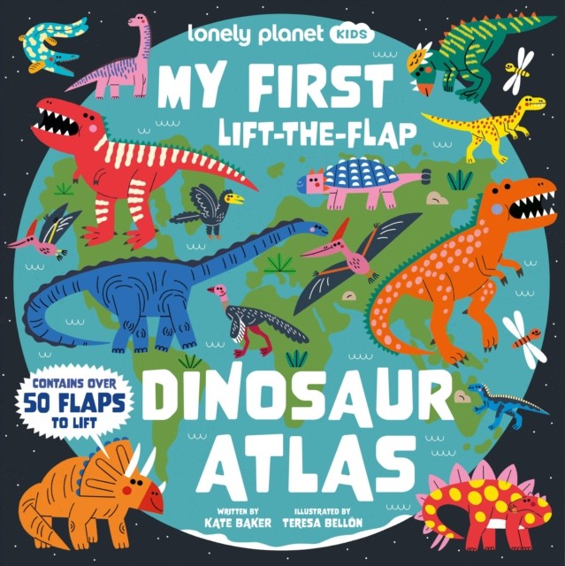 Lonely Planet Kids My First LiftTheFlap Dinosaur Atlas by Lonely Lonely HARDBACK