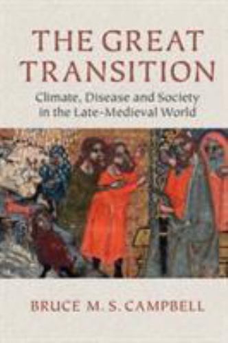 The Great Transition Climate, Disease and Society in the Late-Medieval World