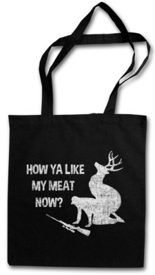 HOW YA LIKE MY MEAT NOW? SHOPPER SHOPPING BAG Deer Hunter Jagd Hunt Rack Vegan
