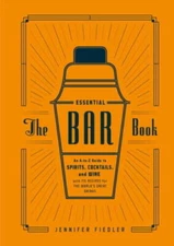The Essential Bar Book: An A-to-Z Guide to Spirits, Cocktails, and W - VERY GOOD