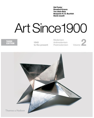 Art Since 1900 : 1945 to the Present by Krauss, Foster, et al 9780500292723...