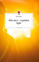 Jellena KöPpe | Who Am I - A Go*Den Light. Life Is A Story - Story.One | Buch