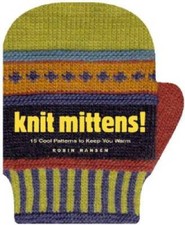 Knit Mittens!: 15 Cool Patterns to Keep You Warm - Hardcover - GOOD