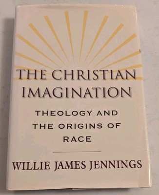 The Christian Imagination: Theology and the Origins of Race