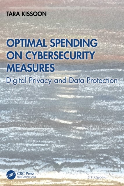 Optimal Spending on Cybersecurity Measures by Tara Kissoon (Paperback Book)