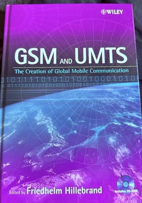 GSM and Umts: The Creation of Global Mobile Communication