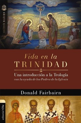 Vida en la Trinidad: Una introducción a la teología con la ayuda de los...