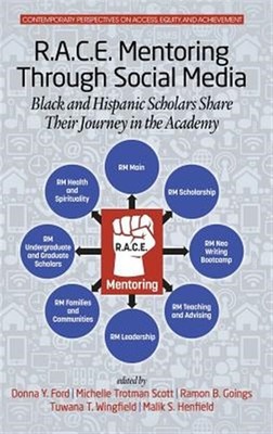 R.a.c.e. Mentoring Through Social Media : Black and Hispanic Scholars Share T...