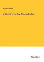 William Cooke | A Memoir Of The Rev. Thomas Carlisle | Taschenbuch | Englisch