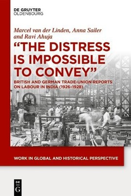 ''The Distress is Impossible to Convey'' by Ravi Ahuja, Marcel ... - 9783110681918