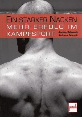 Schwenk: Ein starker Nacken, mehr Erfolg im Kampfsport (Trainings-Ratgeber/Buch)