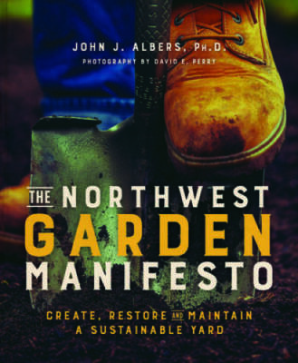 The Northwest Garden Manifesto: Create, Restore and Maintain a Sustainab - GOOD