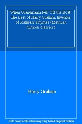 When Grandmama Fell Off the Boat: The Best of Harry Graham, Inve