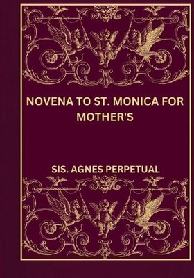 Novena to St. Monica for mother's by Sis Agnes Perpetual Paperback Book