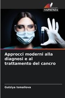 Approcci Moderni Alla Diagnosi E Al Trattamento Del Cancro Gulziya Ismailova