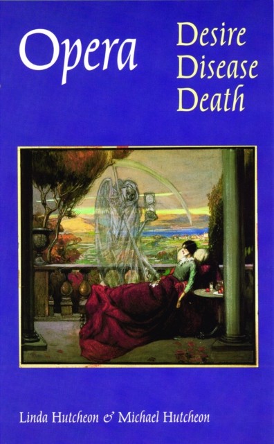 Opera  Desire Disease Death by Michael Hutcheon PAPERBACK 9780803273184