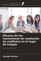 Eficacia De Los Mecanismos De ResolucióN De Conflictos En El Lugar De Trabajo