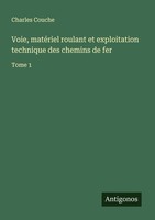 Voie, MatéRiel Roulant Et Exploitation Technique Des Chemins De Fer Charles Couc