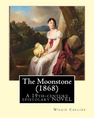The Moonstone (1868). By: Wilkie Collins (illustrated): The Moonstone (1868) by