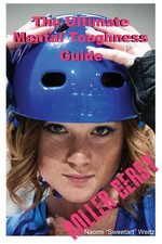 The Ultimate Mental Toughness Guide: Roller Derby by Weitz