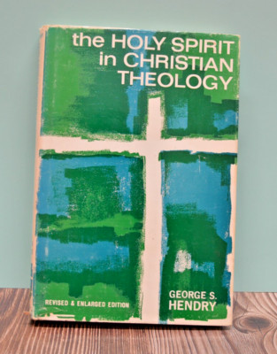 The Holy Spirit in Christian Theology, Revised and Enlarged Edition 