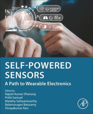 Self-powered Sensors: A Path to Wearable Electronics by Rajesh Kumar Dhanaraj