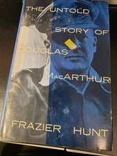 The Untold Story Of Douglas MacArthur by Frazier Hunt HCDJ 1973