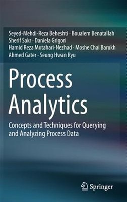 Process Analytics : Concepts and Techniques for Querying and Analyzing Proces...